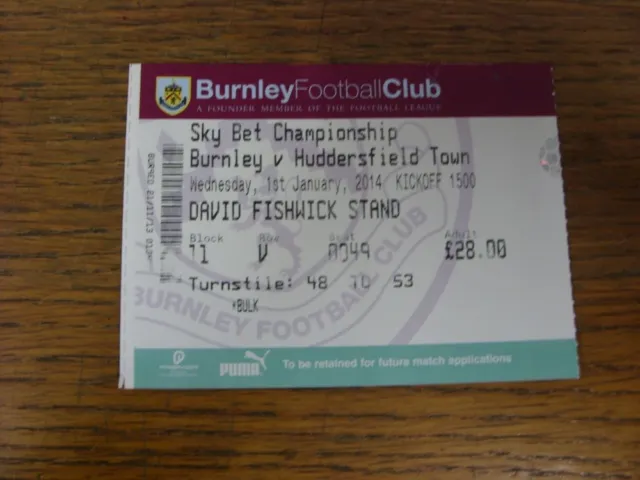 01/01/2014 Ticket: Burnley v Huddersfield Town. FREE POSTAGE on all UK Orders.