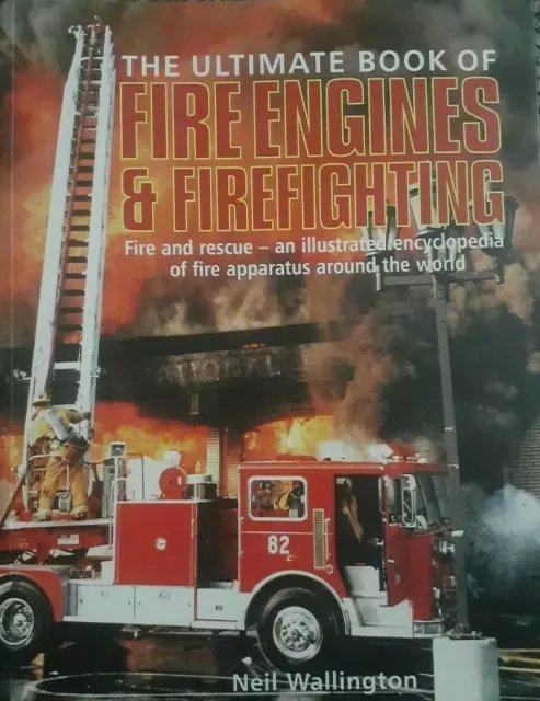 Ultimate Book of Fire Engines & Fire Fighting - Illustrated Encyclopedia