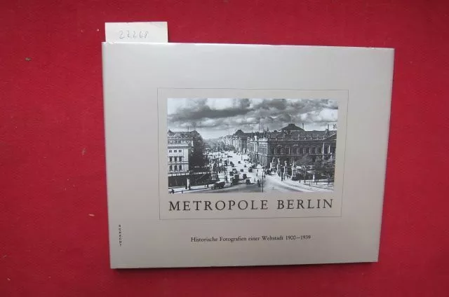 Metropole Berlin : historische Fotografien einer Weltstadt 1900 - 1939. Klünner,