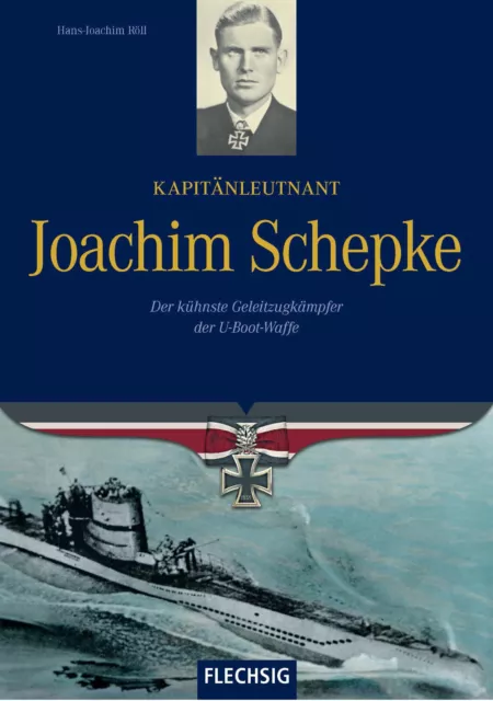 Kapitänleutnant Joachim Schepke - Der kühnste Geleitzugkämpfer der U-Boot-Waffe