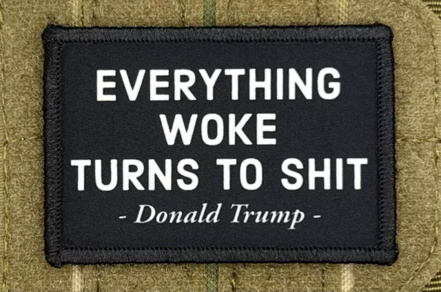 Donald Trump Everything Woke… Morale Patch / Military Badge Tactical 240