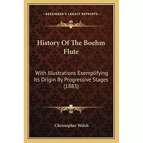 History Of The Boehm Flute: With Illustrations Exemplif - Paperback NEW Welch, C