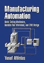 Manufacturing Automation: Metal Cutting Mechanics, Machine Tool Vibrations, ...