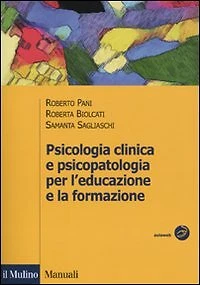 Libri Roberto Pani / Roberta Biolcati / Samantha Sagliaschi - Psicologia Clinica