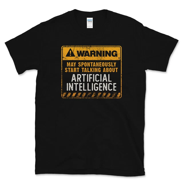 Warning May Start Talking About Artificial Intelligence Funny T-Shirt