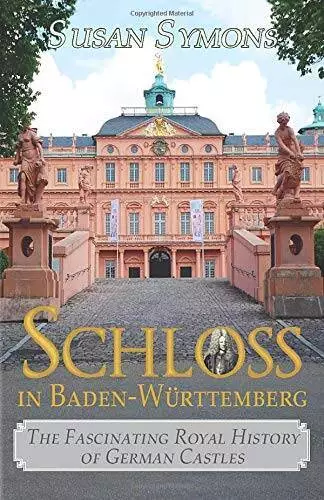 Schloss in Baden-Wrttemberg: The Fascinating Royal History of German  - GOOD