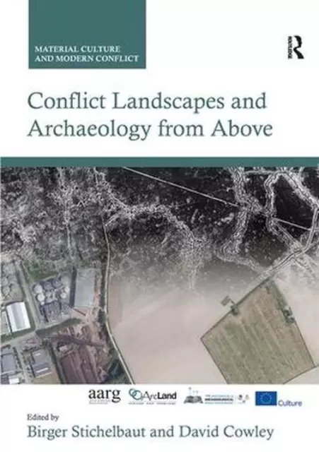 Conflict Landscapes and Archaeology from Above by Birger Stichelbaut (English) P