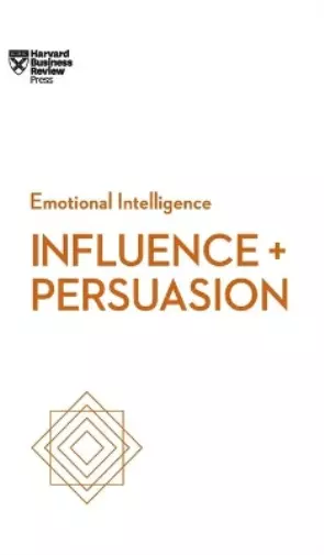 Linda A. Hill Nancy Duarte Nick Mo Influence and Persuasion (HBR Emotion (Relié)