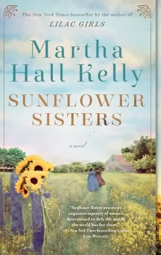 Sunflower Sisters: A Novel [Woolsey-Ferriday]