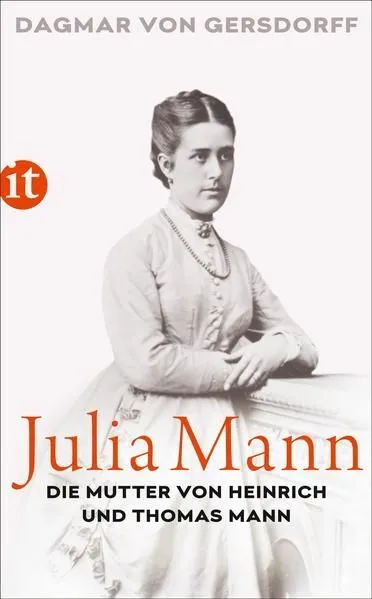 Julia Mann : die Mutter von Heinrich und Thomas Mann : eine Biographie. Insel-Ta