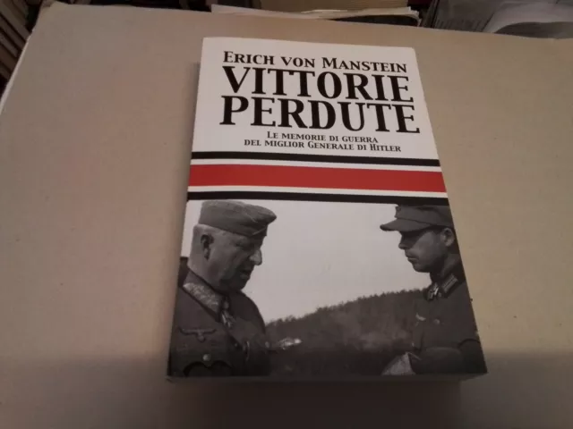 VITTORIE PERDUTE MANSTEIN ERICH VON, LOMBARDI A. (Cur) - ITALIA STORICA,14ag23