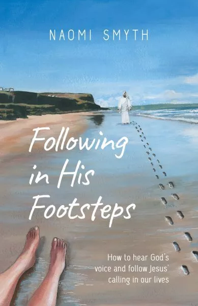 Following in His Footsteps : How to Hear God’s Voice and Follow Jesus' Callin...