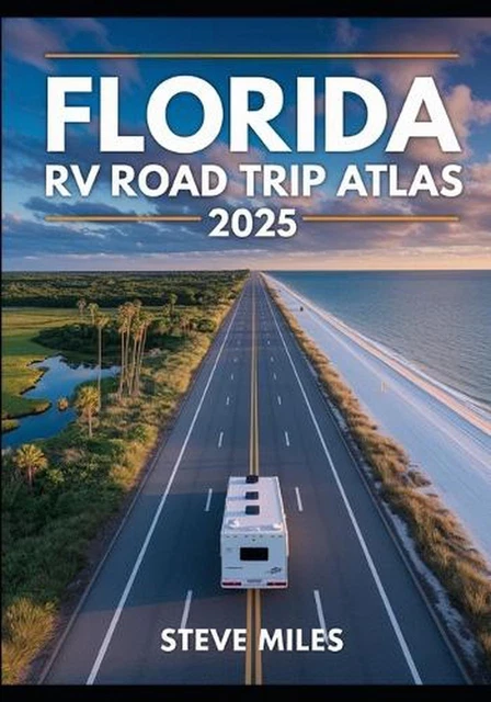 FLORIDA RV ROAD Trip Atlas 2025: Scenic Routes, Beaches, National Parks ...