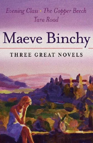 Maeve Binchy: Three Great Novels: Evening Class, The Copper Beech, Tara Road By