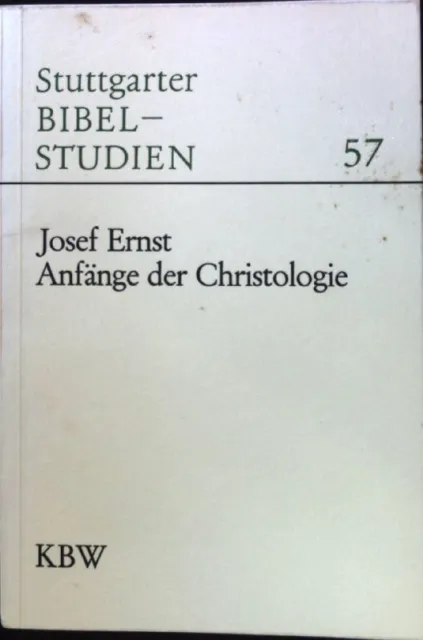 Anfänge der Christologie. Stuttgarter Bibelstudien ; 57 Ernst, Josef:
