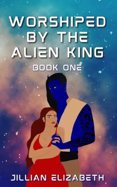 Worshiped by the Alien King by Jillian Elizabeth (English) Paperback Book