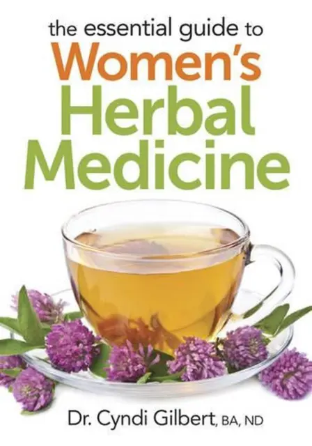 Essential Guide to Women's Herbal Medicine by Cyndi Gilbert (English) Paperback