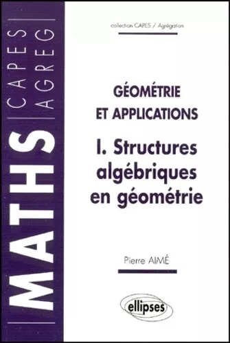 Structures algébriques en géométrie : Géométrie et applications