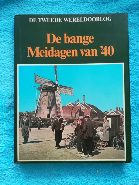 DE Tweede Wereldoorlog De Bangen Meidagen Van 40