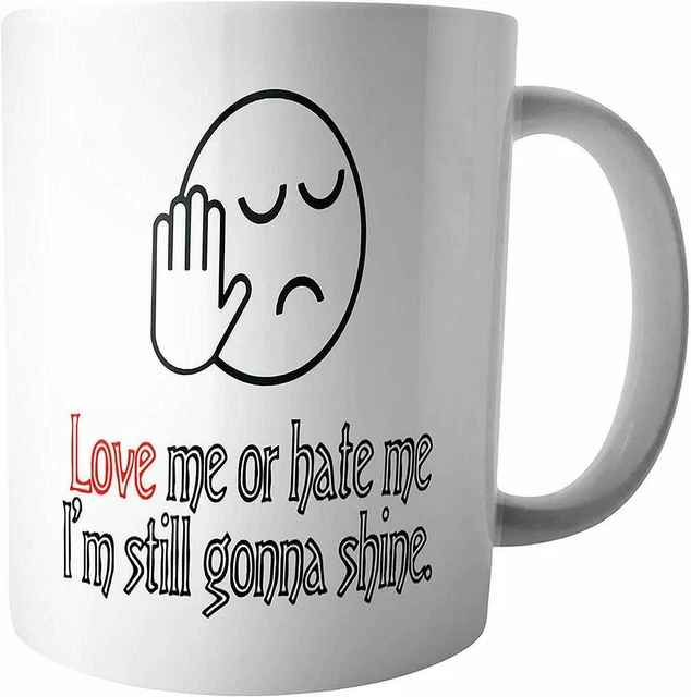 Lieben Sie mich oder hassen Sie mich, ich werde noch lustiges Kaffeetasse-Schale