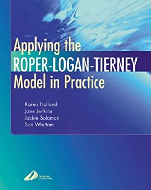 APPLYING THE ROPERLOGANTIERNEY Model in Practice
