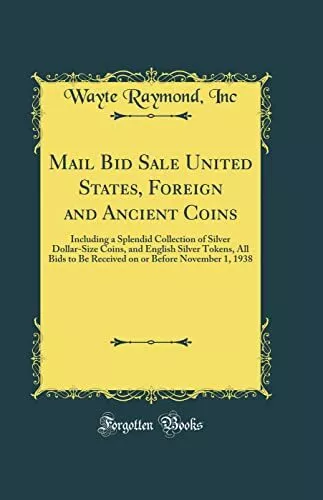 Mail Bid Sale United States, Foreign and Ancient Coins: Includin