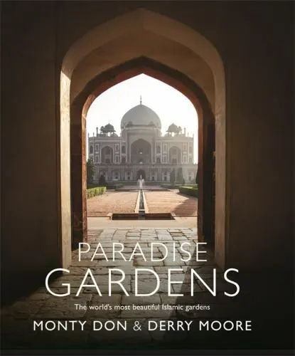 Paradise Gardens: The World's Most Beautiful Islamic Gardens (Hardback or Cased