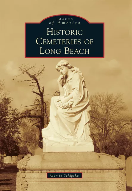 Historic Cemeteries of Long Beach, California, Images of America, Paperback