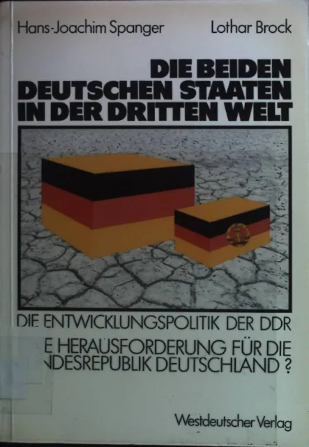 Die beiden deutschen Staaten in der Dritten Welt : d. Entwicklungspolitik d. DDR