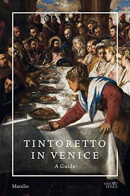 Tintoretto in Venice: A Guide, Ilchman, Dalla-Costa, Echols 9788831729468 New-.