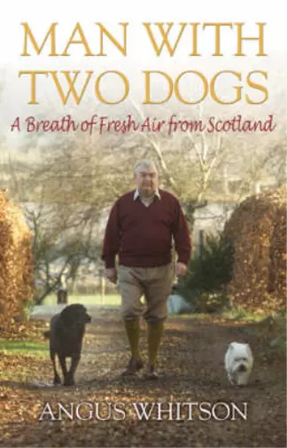 Man with Two Dogs: A Breath of Fresh Air from Scotland, Whitson, Angus, Used; Go