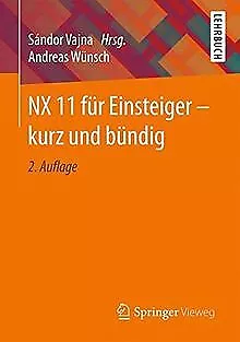 NX 11 für Einsteiger - kurz und bündig de Wünsch, Andreas | Livre | état bon