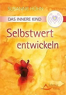 Das Innere Kind - Selbstwert entwickeln von Susanne Hühn | Buch | Zustand gut