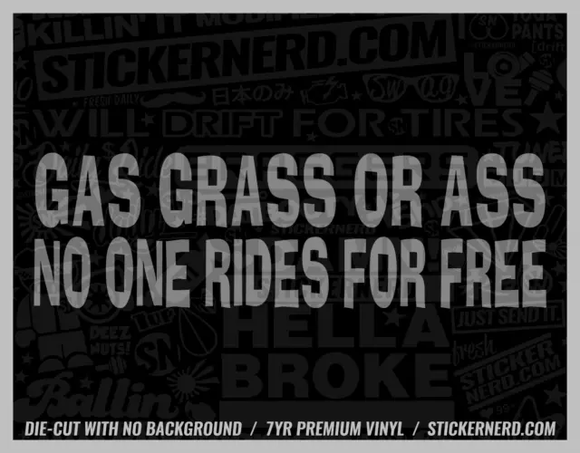 Gas Grass Or Ass No One Rides For Free Sticker - Funny Car Truck Decal Decals