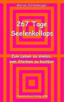 267 Tage Seelenkollaps: Zum Leben zu sinnlos, zum Ste... | Livre | état très bon