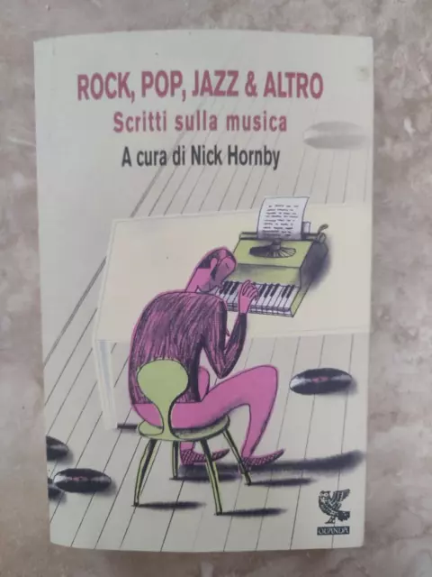 Hornby - Rock Pop Jazz & Altro Scritti Sulla Musica - Guanda - Anno: 2002 (Fl)