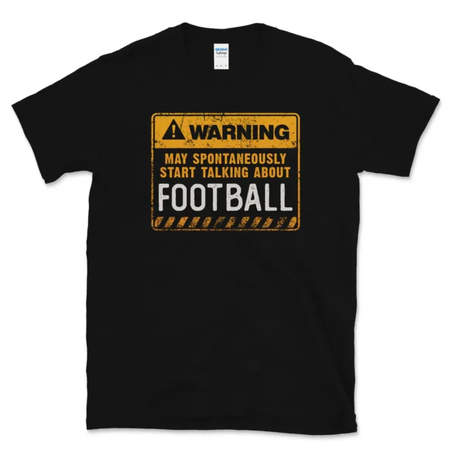 Warning May Spontaneously Start Talking About Football T-Shirt