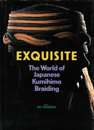 EXQUISITE: THE WORLD OF JAPANESE KUMIHIMO BRAIDING By Kei Sahashi & Akihiko VG