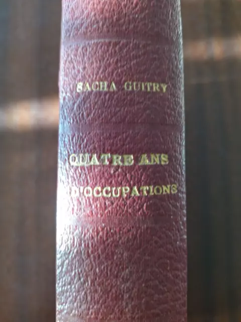 guerre 39/45 SACHA GUITRY 4 ANS d'occupation édité 1947