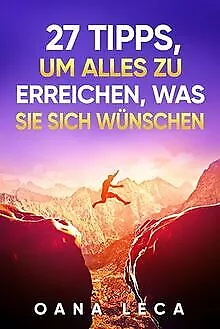 27 Tipps um alles zu erreichen was Sie sich wünschen: Di... | Buch | Zustand gut