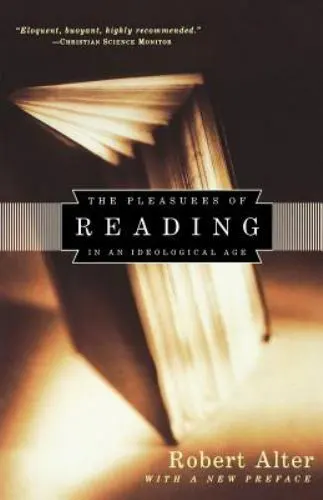 The Pleasures of Reading: In an Ideological Age by Alter, Robert , paperback