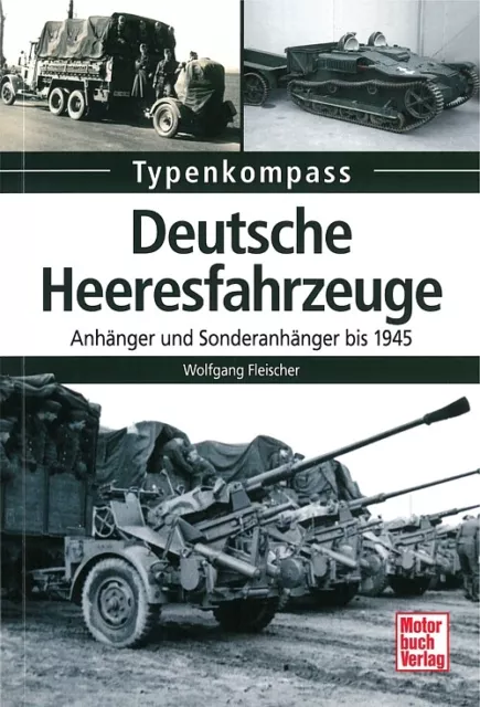 Typenkompass Deutsche Heeres-Fahrzeuge: Anhänger Typen-Buch/Modelle/Wehrmacht