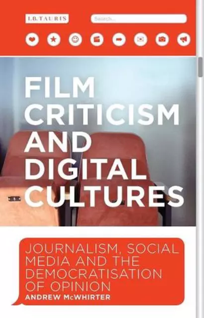 Film Criticism and Digital Cultures: Journalism, Social Media and the Democratiz