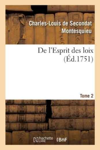 De l'Esprit des loix ou Du rapport que les loix doivent avoir avec la const...