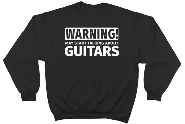 Warning May Start Talking about Guitars Mens Womens Jumper Sweatshirt