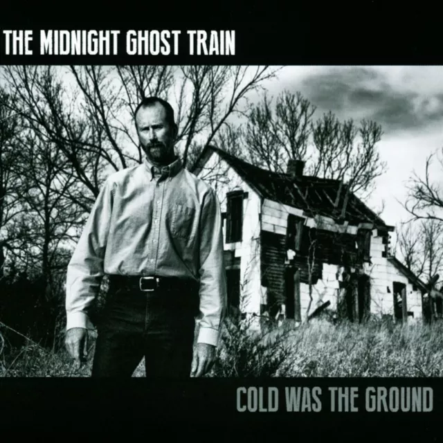 Midnight Ghost Train - Cold Was The Ground New Cd