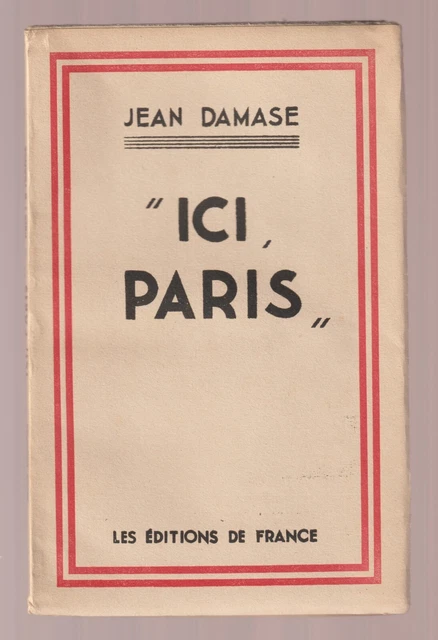 Jean Damase  "Ici, Paris"  Les Editions de France  Broché  Etat proche du neuf