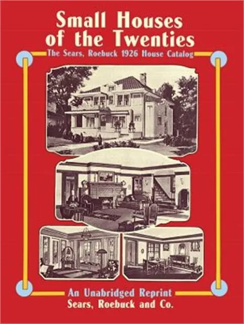 Small Houses of the Twenties: The Sears, Roebuck 1926 House Catalog (Paperback o