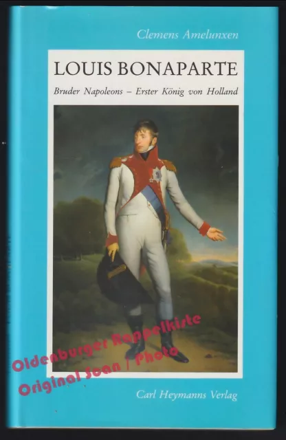 Louis Bonaparte: Bruder Napoleons  - Amelunxen, Clemens