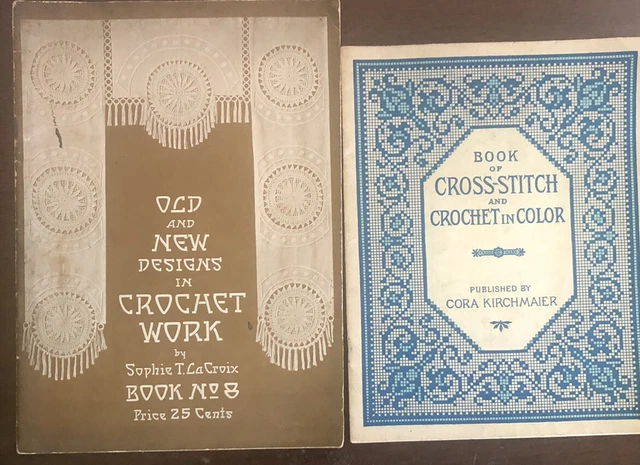 2 Libros Sophie T. LaCroix Viejo Nuevo Crochet & Cora Kurchmaier Puntada de Cruz (1914)